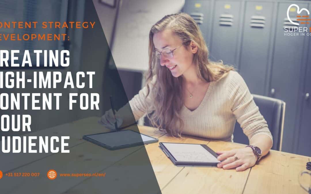 Content Strategy Development: Creating High-Impact Content for Your Audience